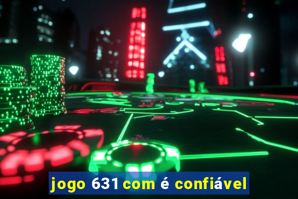 jogo 631 com é confiável